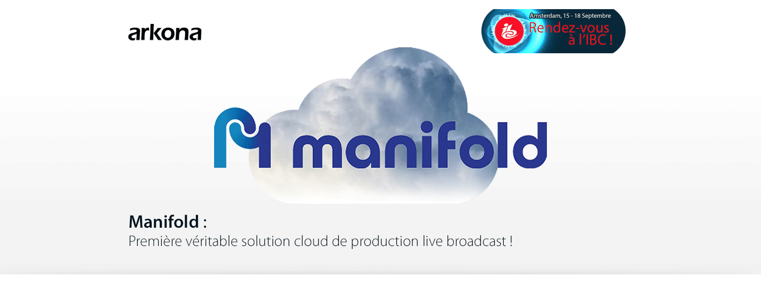 Manifold de arkona : première véritable solution cloud de production live broadcast !