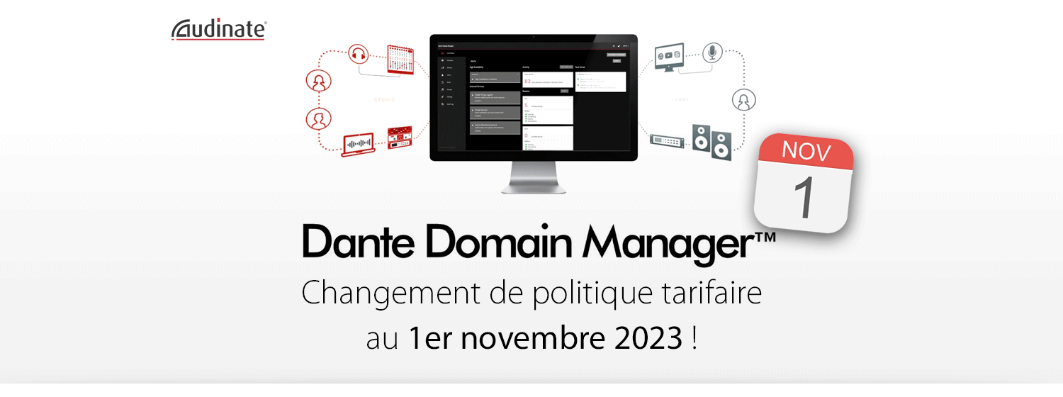 Dante Domaine Manager de Audinate : Changement de politique tarifaire au 1er novembre prochain !
