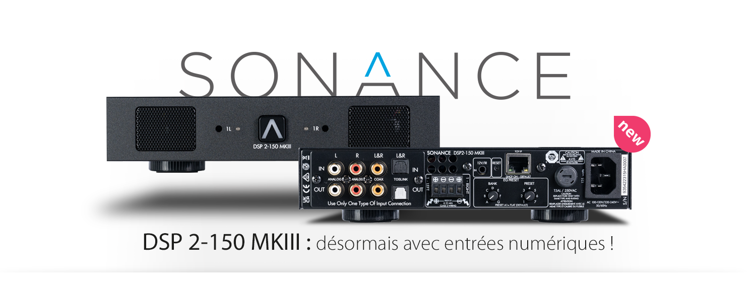 SONANCE DSP 2-150 MKIII : désormais avec entrées numériques !