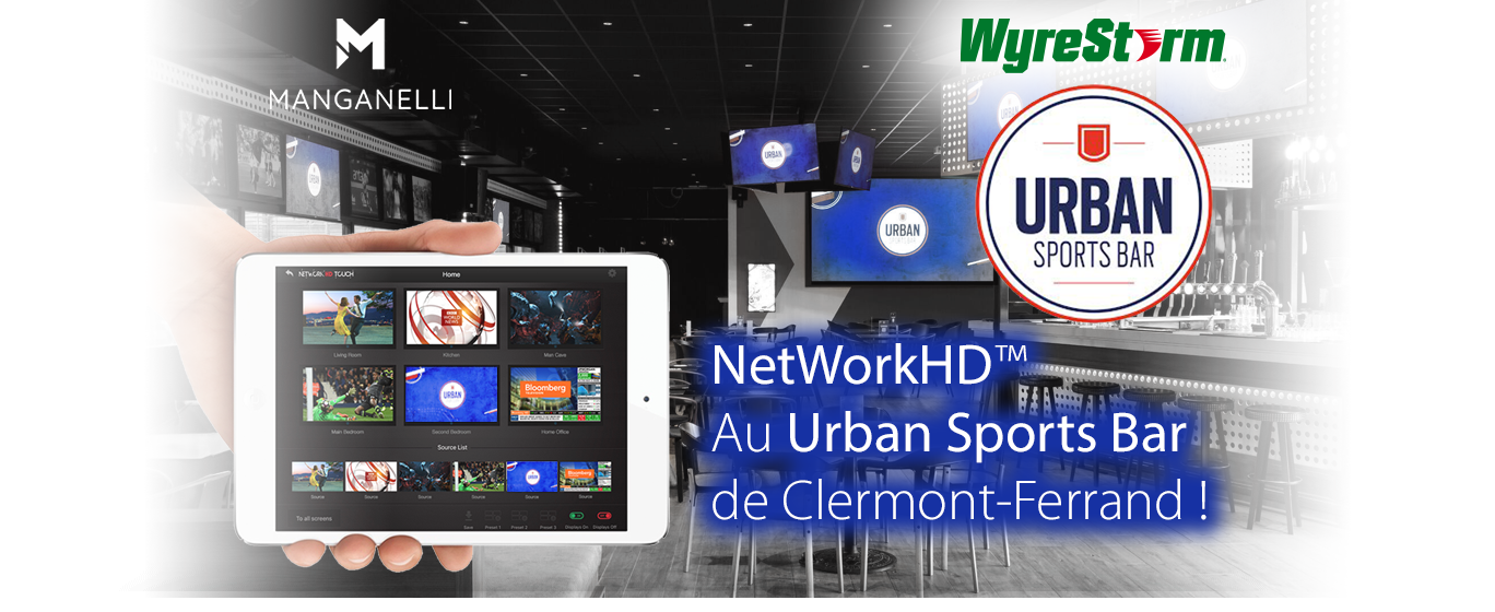 NetworkHD™ de Wyrestorm à l'Urban Sports Bar de Clermont-Ferrand !