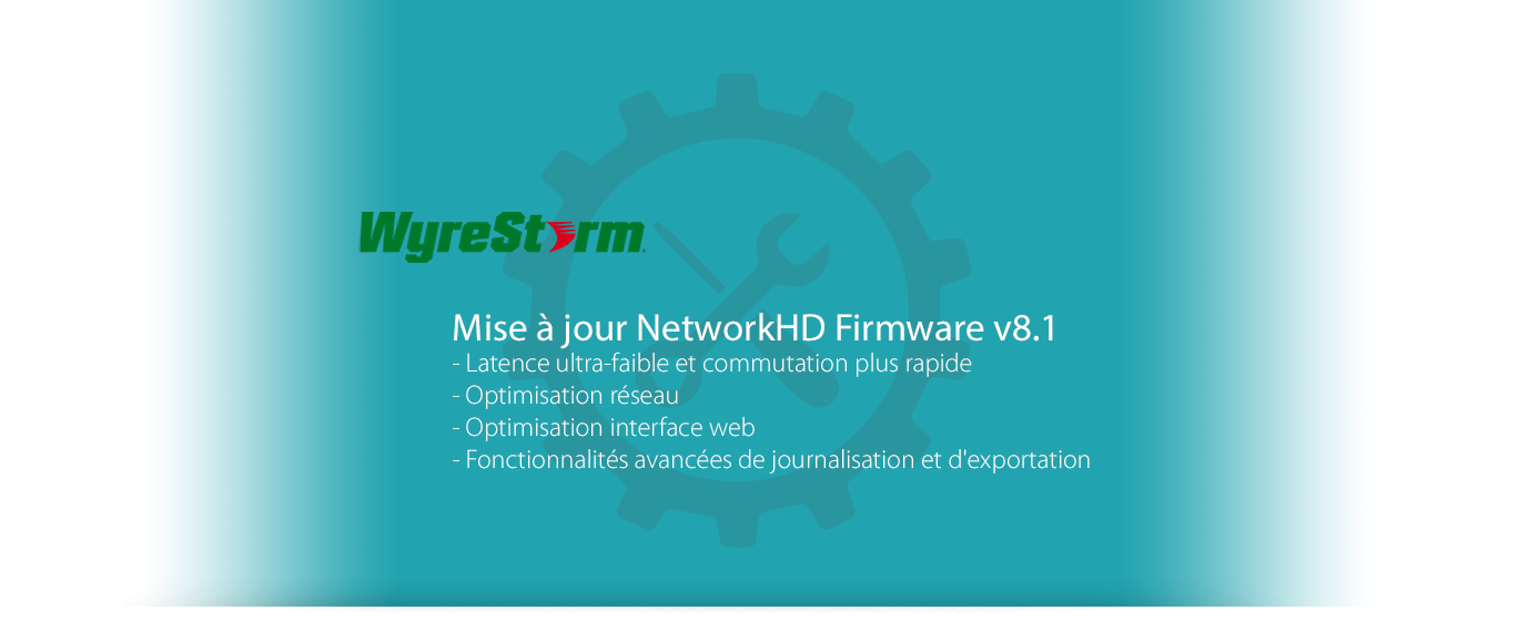 Nouveau firmware NetworkHD v8.1 de Wyrestorm !