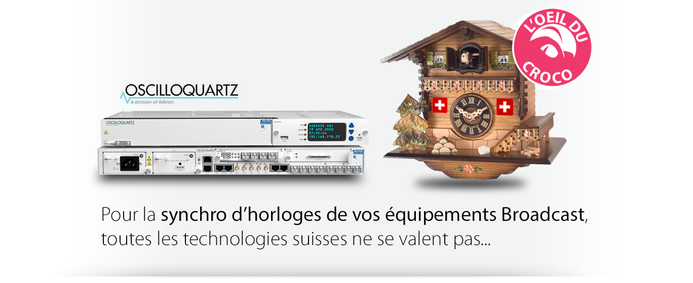 Oscilloquartz : solutions de synchronisation d'horloge pour le broadcast !