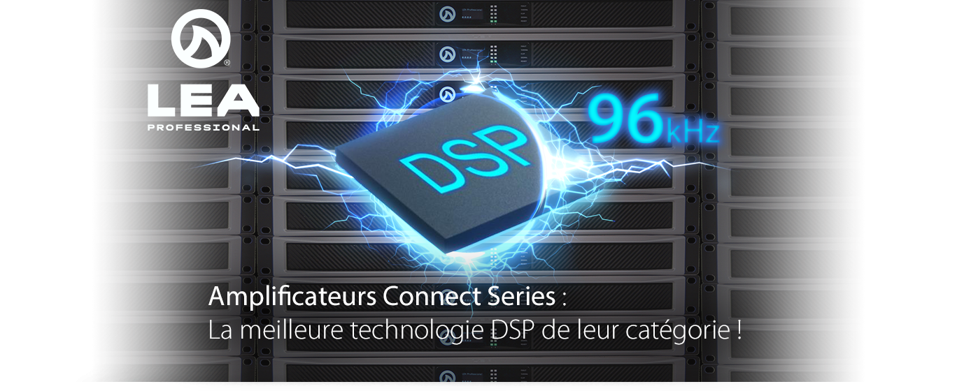 Amplificateurs Connect Series de LEA : la meilleure technologie DSP de leur catégorie !