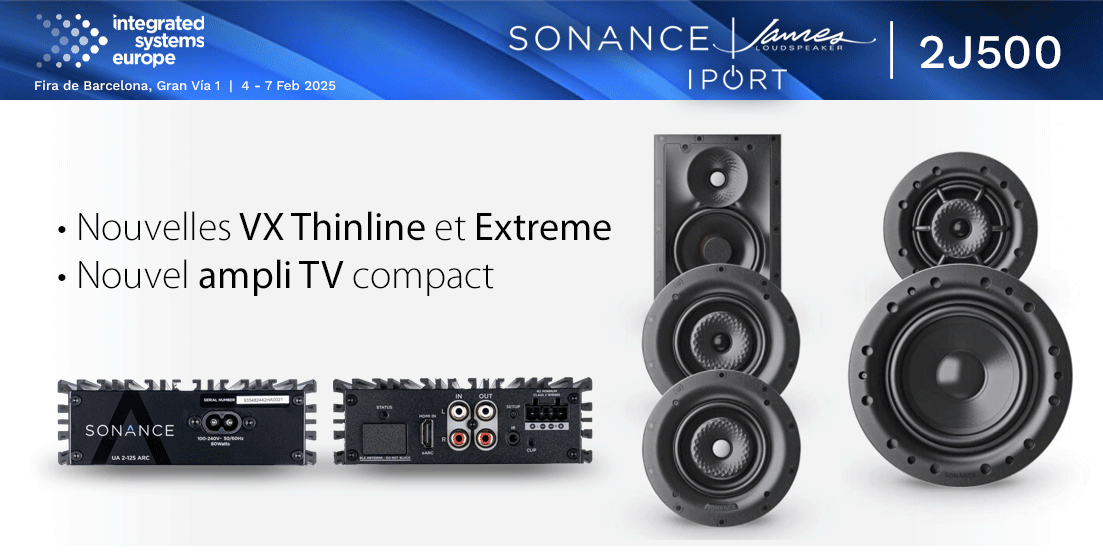 ISE 2025 : SONANCE dévoile de nouveaux modèles d'enceintes Visual Experience !