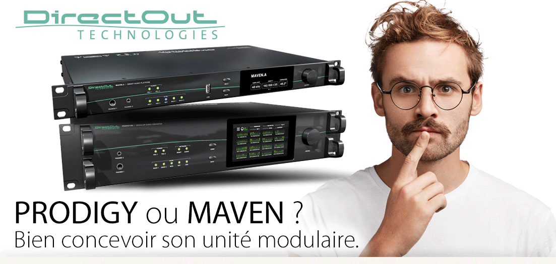 Comment bien concevoir son unité PRODIGY ou MAVEN de DirectOut !