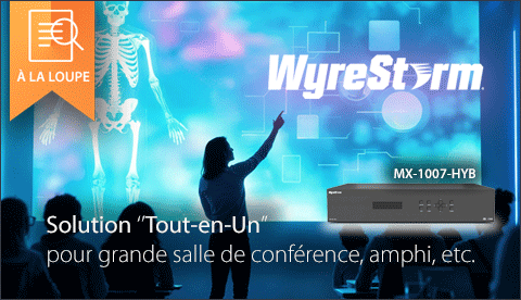 À la loupe : Wyrestorm MX-1007-HYB