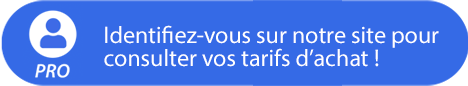 Identifiez-vous pour connaitre vos tarifs d'achat professionnels