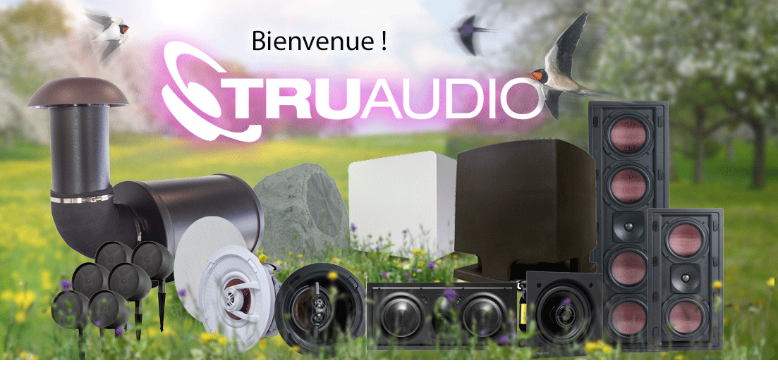 Bienvenue &agrave; TruAudio !