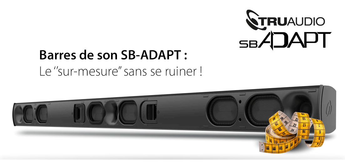 Barres de son SB-ADAPT de TruAudio : le sur-mesure sans se ruiner !