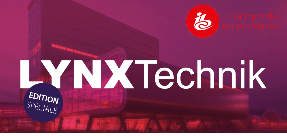 IBC d'Amsterdam  : LYNX Technik &Eacute;DITION !
