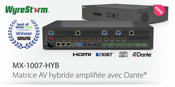Wyrestorm MX-1007-HYB, matrice AV hybride amplifiée avec Dante® !