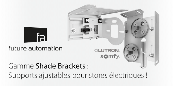 Future Automation gamme Shade Bracket !