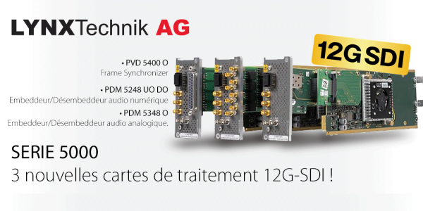 LYNX Technik : 3 nouvelles cartes 12G-SDI 