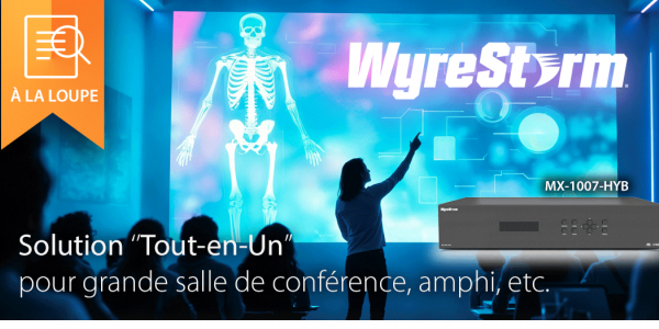 À la loupe : Wyrestorm MX-1007-HYB