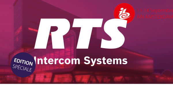 IBC 2026 - Edition Spéciale RTS Intercom Systems