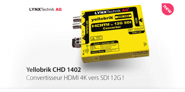 Yellobrik CHD-1402 : HDMI 4K vers SDI 12G !